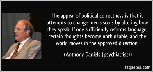 quote-the-appeal-of-political-correctness-is-that-it-attempts-to-change-men-s-souls-by-altering-how-they-anthony-daniels-psychiatrist-222584